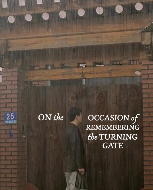 ON THE OCCASION OF REMEMBERING THE TURNING GATE